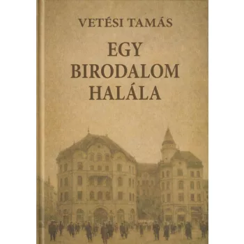 Vetési Tamás - Egy birodalom halála