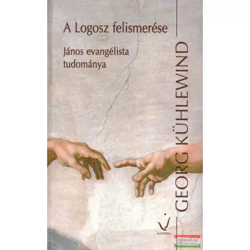   Georg Kühlewind – A Logosz felismerése – János evangélista tudománya