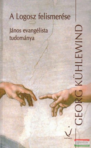 Georg Kühlewind – A Logosz felismerése – János evangélista tudománya
