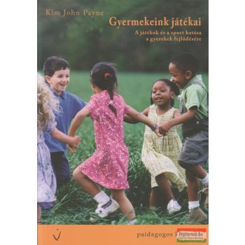 Kim John Payne – Gyermekeink játékai