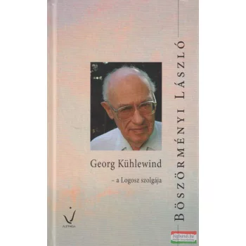  Böszörményi László - Georg Kühlewind – A Logosz szolgája