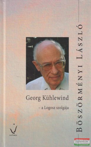 Böszörményi László - Georg Kühlewind – A Logosz szolgája