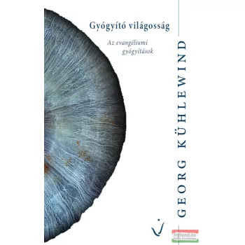 Georg Kühlewind -  Gyógyító világosság