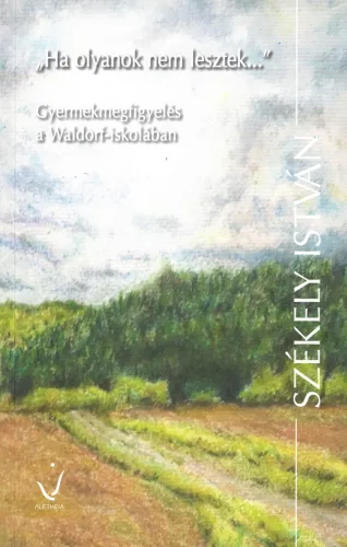 Székely István – „Ha olyanok nem lesztek…”