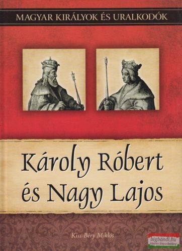 Kiss-Béry Miklós - Károly Róbert és Nagy Lajos