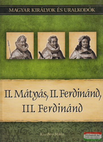 Kiss-Béry Miklós - II. ​Mátyás, II. Ferdinánd, III. Ferdinánd