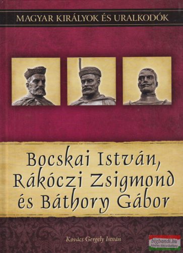 Kovács Gergely István - Bocskai István, Rákóczi Zsigmond és Báthory Gábor