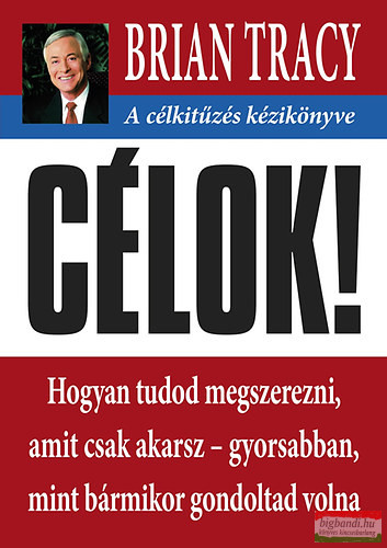 Brian Tracy - Célok! - A célkitűzés kézikönyve