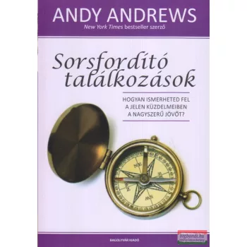 Andy Andrews - Sorsfordító találkozások