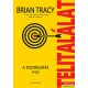 Brian Tracy - Telitalálat - A tisztánlátás ereje