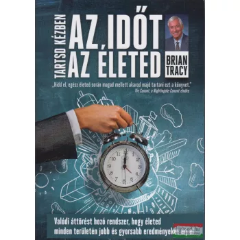  Brian Tracy - Tartsd kézben az időt, tartsd kézben az életed