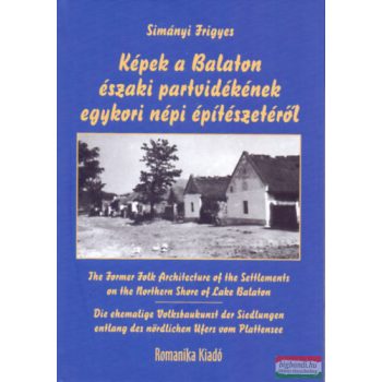   Simányi Frigyes - Képek a Balaton északi partvidékének egykori népi építészetéről