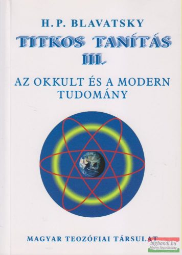 H. P. Blavatsky - Titkos tanítás III. - Az okkult és a modern tudomány