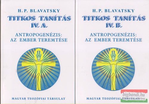 H. P. Blavatsky - Titkos tanítás IV/A-B - Antropogenézis: Az ember teremtése