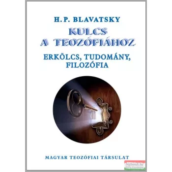 H. P. Blavatsky - Kulcs a teozófiához