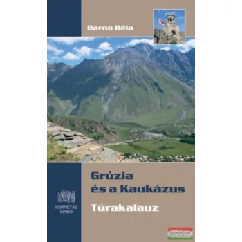 Barna Béla - Grúzia és a Kaukázus - Túrakalauz