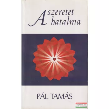 Pál Tamás - A szeretet hatalma (dedikált példány)