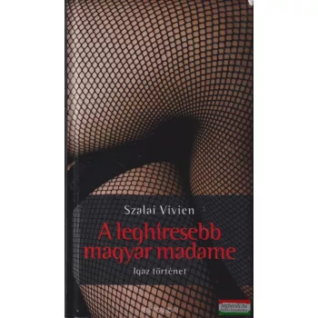 Szalai Vivien - A leghíresebb magyar madame