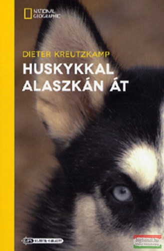 Kreutzkamp Dieter - Huskykkal Alaszkán át