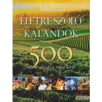   Életre szóló kalandok - 500 ínyenc utazás a világ körül 