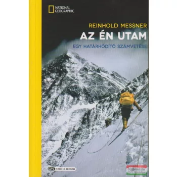   Reinhold Messner - Az én utam - Egy határhódító számvetése
