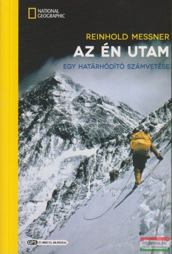 Reinhold Messner - Az én utam - Egy határhódító számvetése