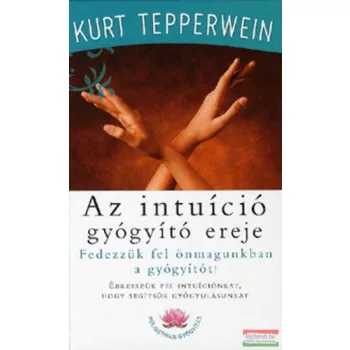 Kurt Tepperwein - Az intuíció gyógyító ereje