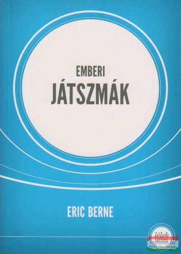 Eric Berne - Emberi játszmák