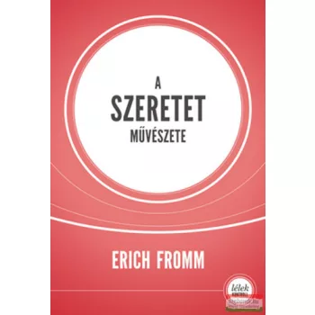 Erich Fromm - A szeretet művészete