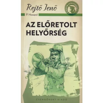 Rejtő Jenő - P. Howard - Az előretolt helyőrség