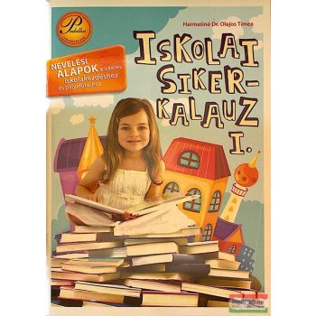 Harmatiné Dr. Olajos Tímea - Iskolai sikerkalauz I.
