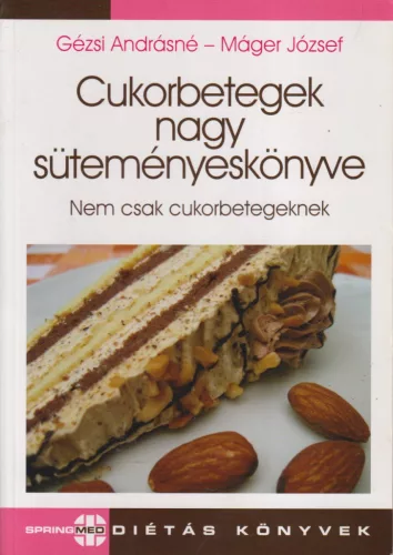 Gézsi Andrásné, Máger József - Cukorbetegek nagy süteményeskönyve