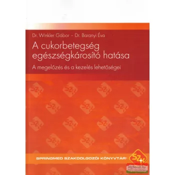   Dr. Winkler Gábor, Dr. Baranyi Éva - A cukorbetegség egészségkárosító hatása