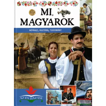   Mi, Magyarok - Néprajz, kultúra, tudomány / Amit tudni kell Magyarországról