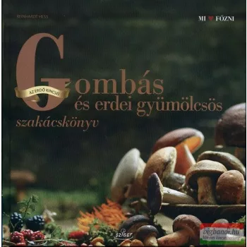   Reinhardt Hess - Gombás és erdei gyümölcsös szakácskönyv 