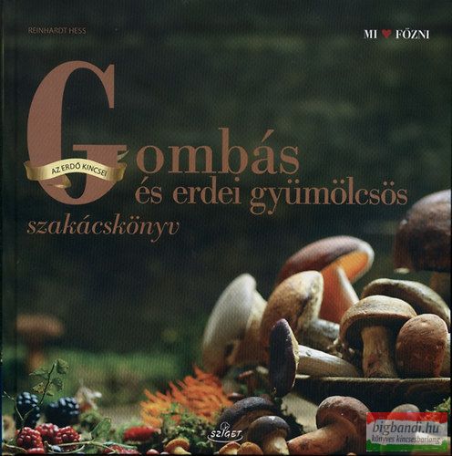 Reinhardt Hess - Gombás és erdei gyümölcsös szakácskönyv 