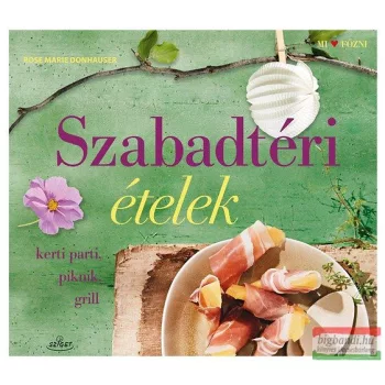   Rose Marie Donhauser - Szabadtéri ételek - Kerti parti, piknik, grill