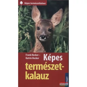 Frank Hecker, Katrin Hecker - Képes természetkalauz 
