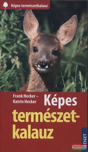 Frank Hecker, Katrin Hecker - Képes természetkalauz 