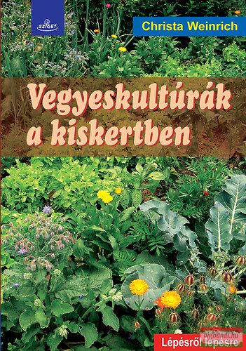 Christa Weinrich - Vegyeskultúrák a kiskertben 