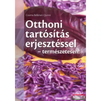   Cosima Bellersen Quirini - Otthoni tartósítás erjesztéssel - természetesen! 