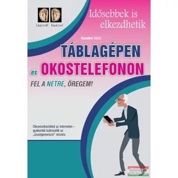   Szabó Ildikó - Táblagépen és okostelefonon fel a netre öregem!