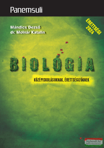 Mándics Dezső, dr. Molnár Katalin - Biológia középiskolásoknak, érettségizőknek