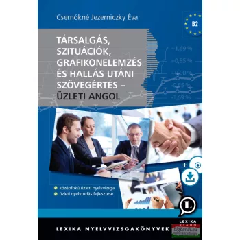   Társalgás, szituációk, grafikonelemzés és hallás utáni szövegértés - Üzleti angol - CD melléklettel és letölthető hanganyaggal