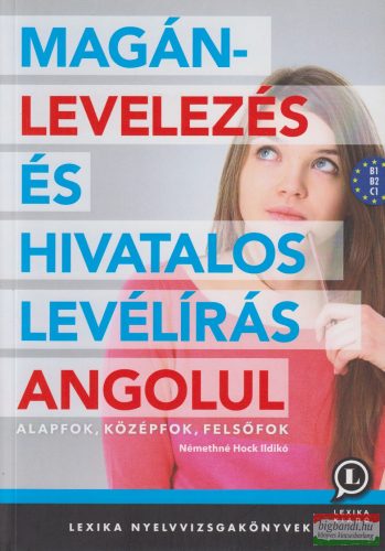 Némethné Hock Ildikó - Magánlevelezés és hivatalos levélírás angolul - Alapfok, középfok, felsőfok