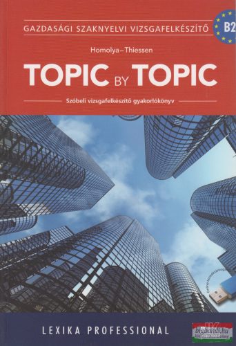 Topic by Topic - Szóbeli Vizsgafelkészítő Gyakorlókönyv