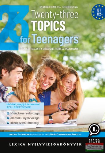 Szénásiné Steiner Rita, Szekeres Szilvia - Twenty-Three Topics For Teenagers