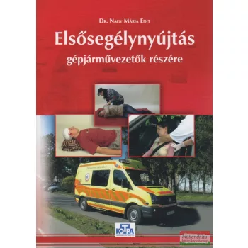   Dr. Nagy Mária Edit - Elsősegélynyújtás gépjárművezetők részére
