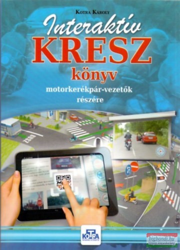 Kotra Károly - Interaktív KRESZ könyv motorkerékpár-vezetők részére
