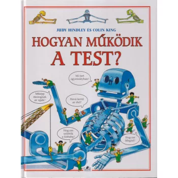 Judy Hindley, Colin King - Hogyan működik a test?